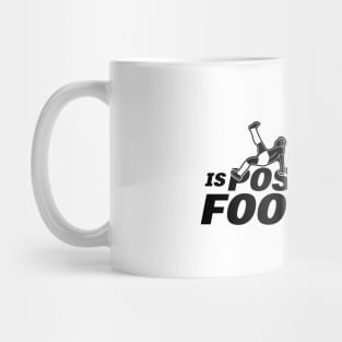 Anything is Possible in Football - Soccer Mug